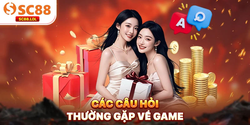 Các câu hỏi thường gặp về game