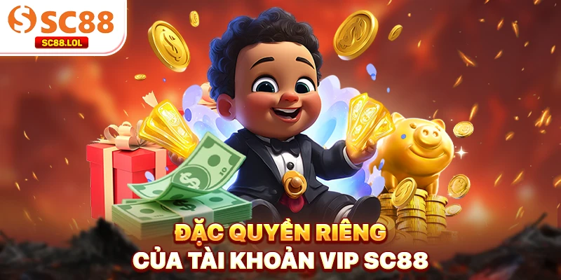 Đặc quyền riêng của tài khoản VIP SC88