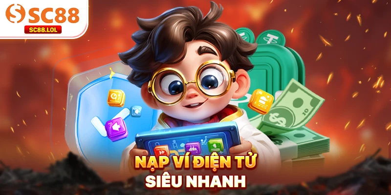 Nạp ví điện tử siêu nhanh