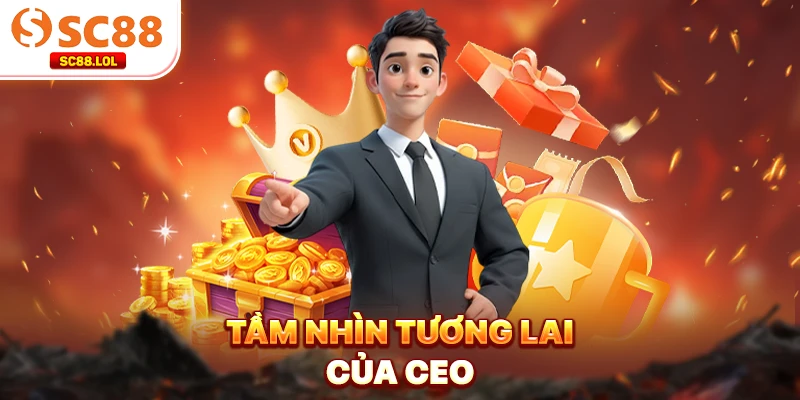 Tầm nhìn tương lai của CEO