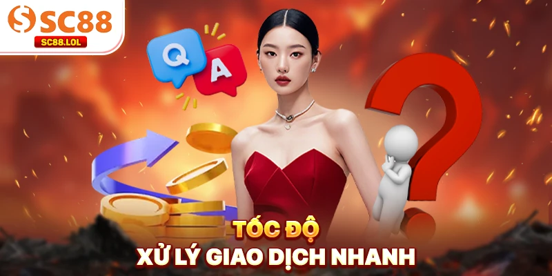 Tốc độ xử lý giao dịch nhanh