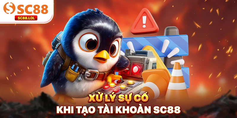 Xử lý sự cố khi tạo tài khoản