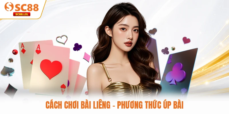 Cách chơi bài Liêng - Phương thức úp bài