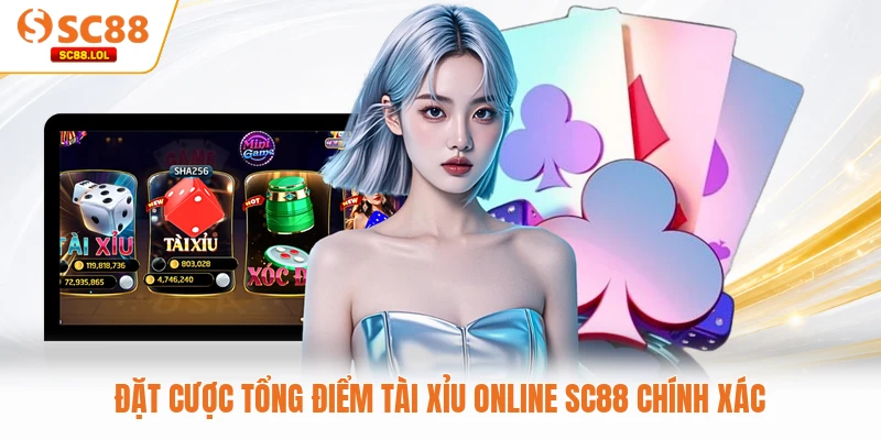 Đặt cược tổng điểm Tài Xỉu Online SC88 chính xác