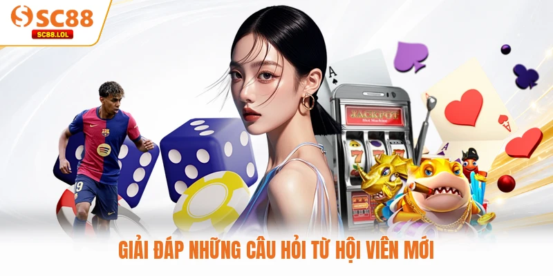 Giải đáp những câu hỏi từ hội viên mới