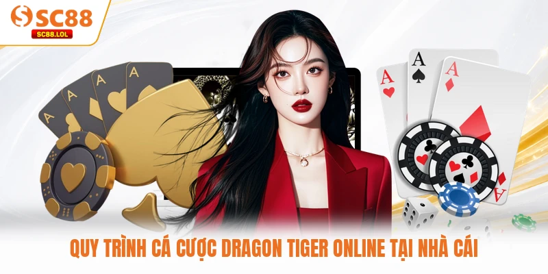 Quy trình cá cược Dragon Tiger online tại nhà cái