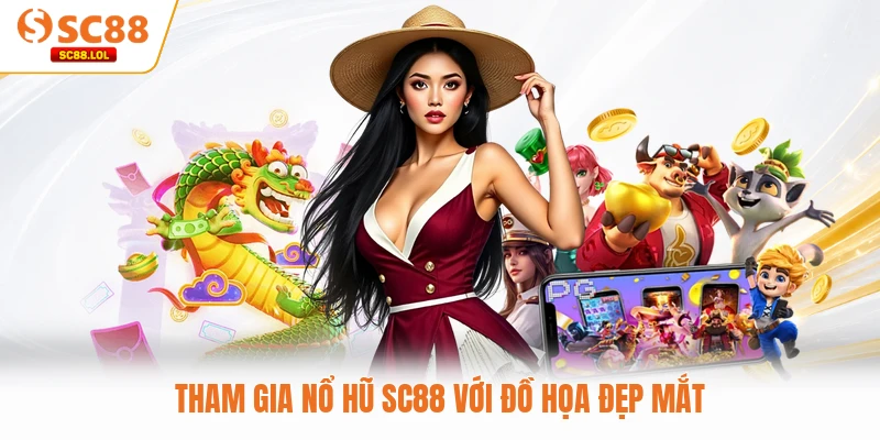 Tham gia nổ hũ SC88 với đồ họa đẹp mắt